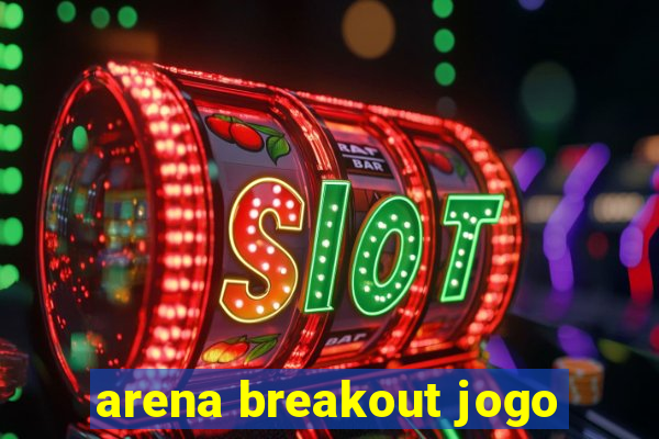 arena breakout jogo